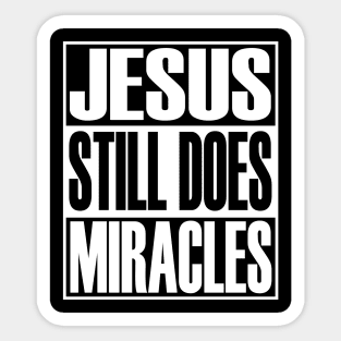 Jesus Still Does Miracles Christian Gift Sticker